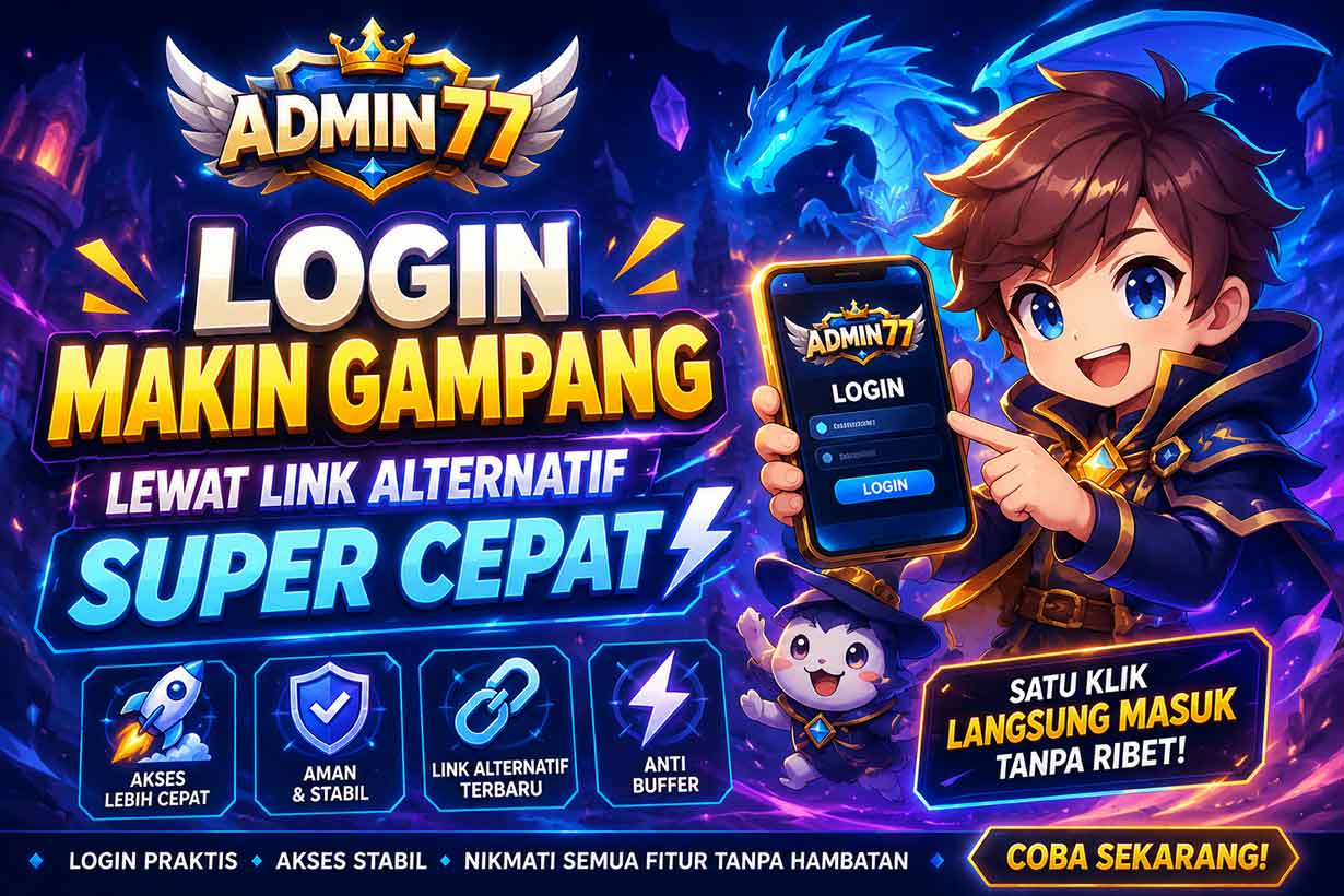 Admin77 > Login Makin Gampang Lewat Link Alternatif Super Cepat
